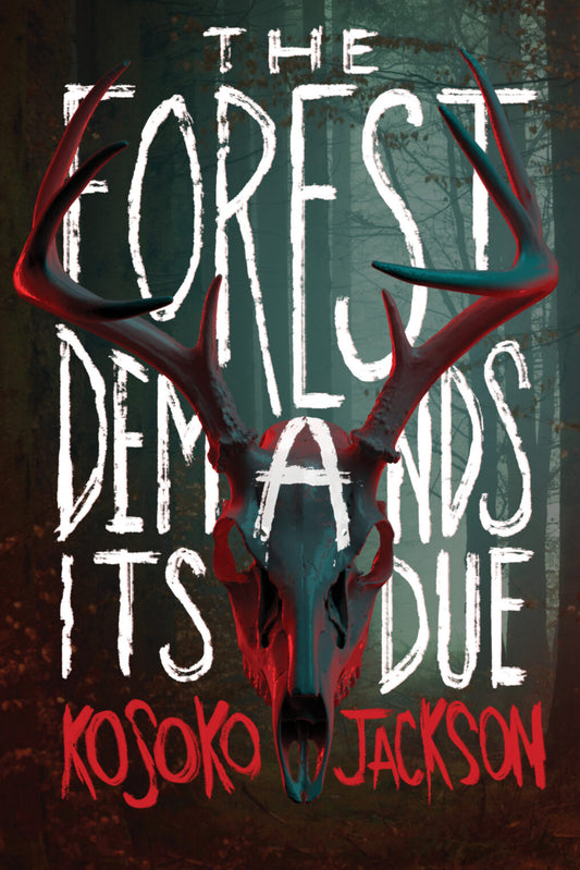 The Forest Demands Its Due By Kosoko Jackson