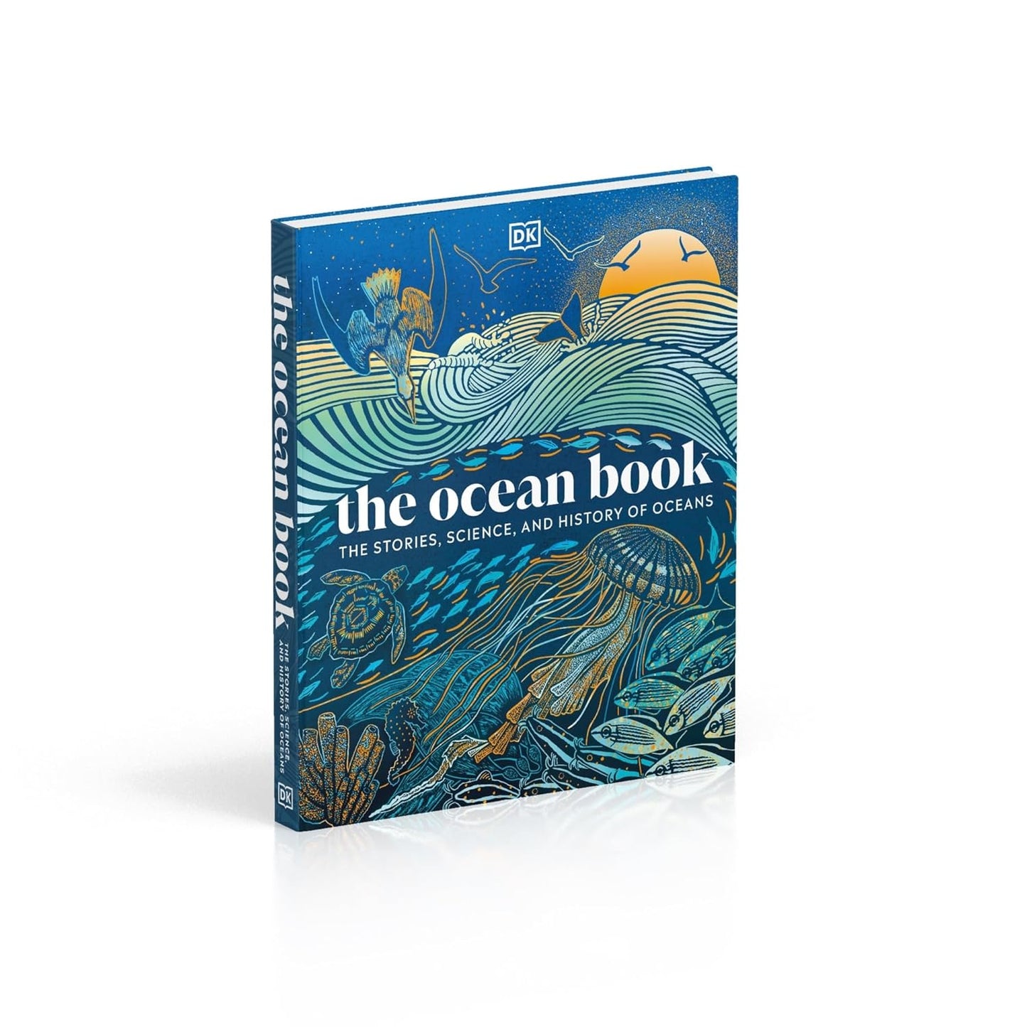 The Ocean Book: The Stories, Science, and History of Oceans - DK Nature Books (Hardback)