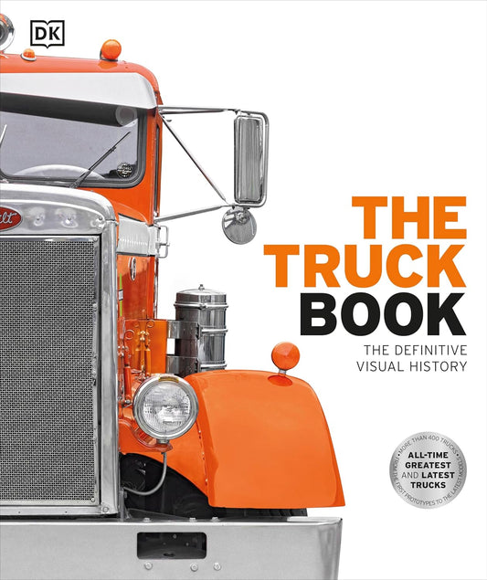 The Truck Book: The Definitive Visual History - DK Definitive Transport Guides (Hardback)