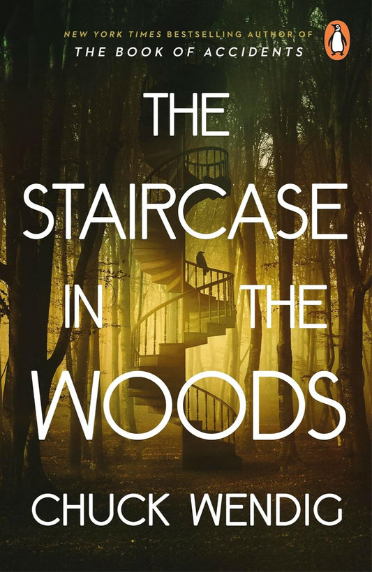 The Staircase in the Woods By Chuck Wendig