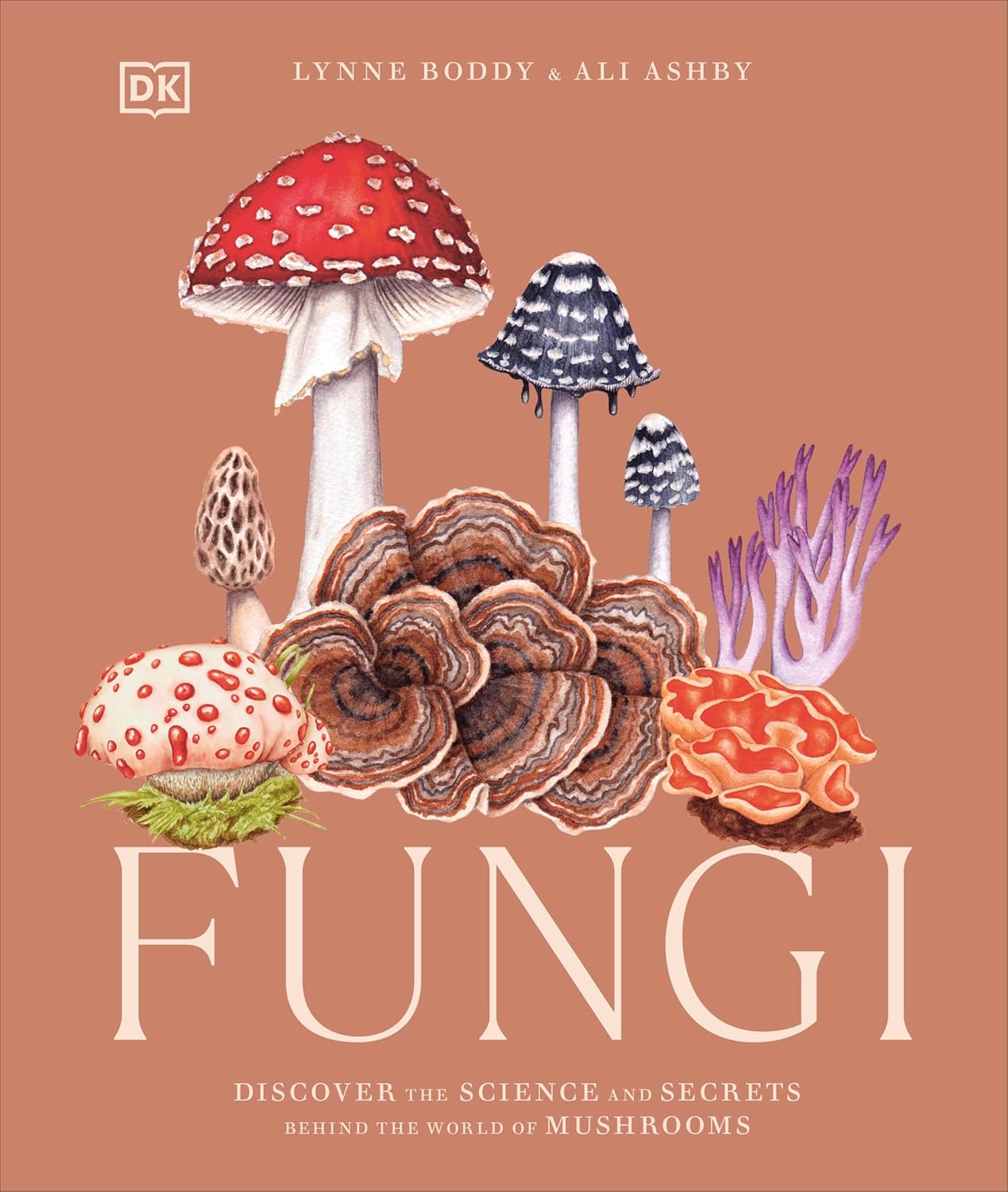 Fungi: Discover the Science and Secrets Behind the World of Mushrooms - Science and Secrets of Natural History (Hardback)