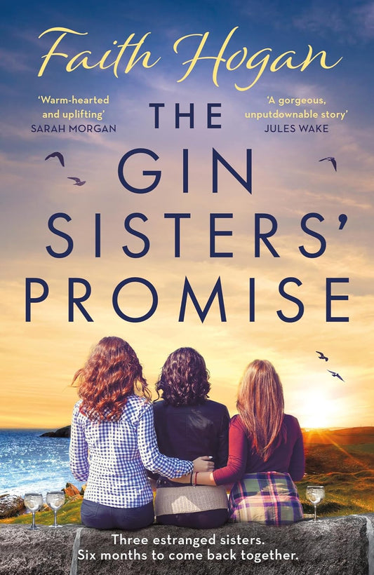 The Gin Sisters' Promise By Faith Hogan