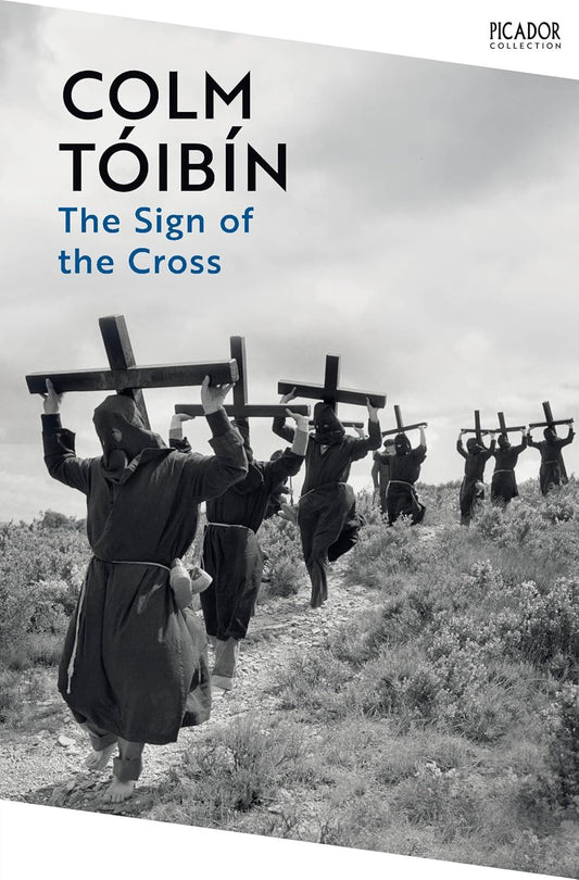 The Sign of the Cross: Travels in Catholic Europe By Colm Tóibín