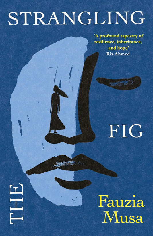 The Strangling Fig By Fauzia Musa (Hardback)