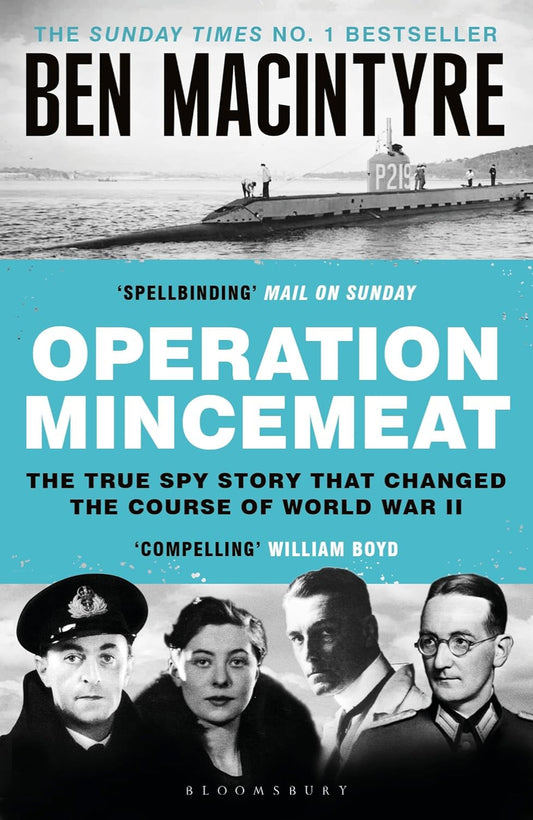 Operation Mincemeat: The True Spy Story That Changed the Course of World War II By Ben Macintyre