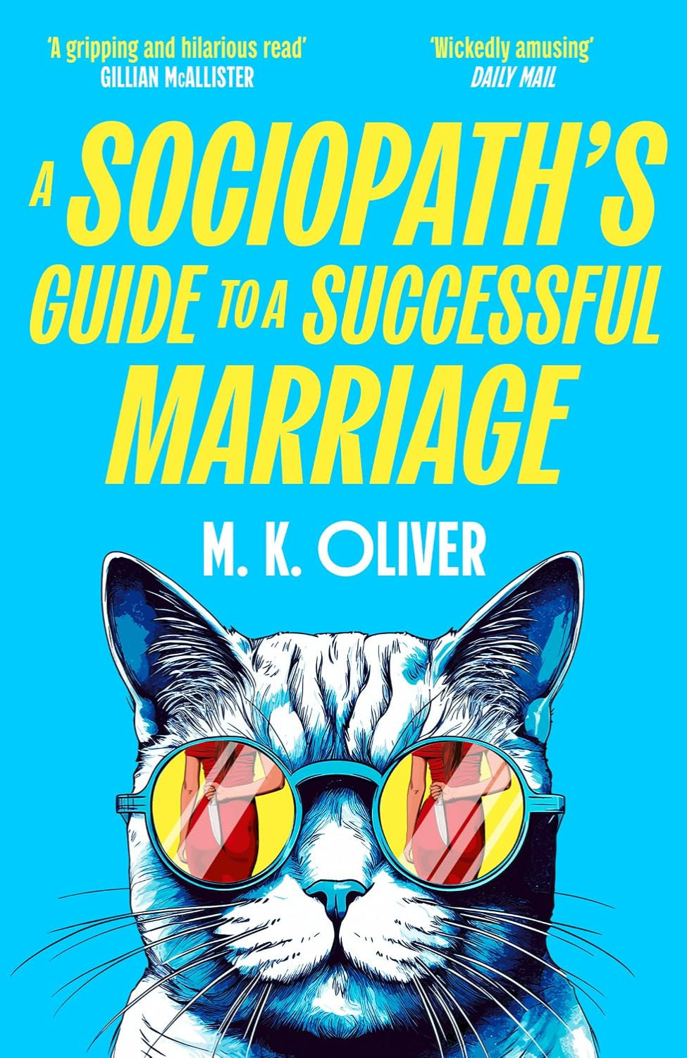 A Sociopath's Guide to a Successful Marriage By M.K. Oliver