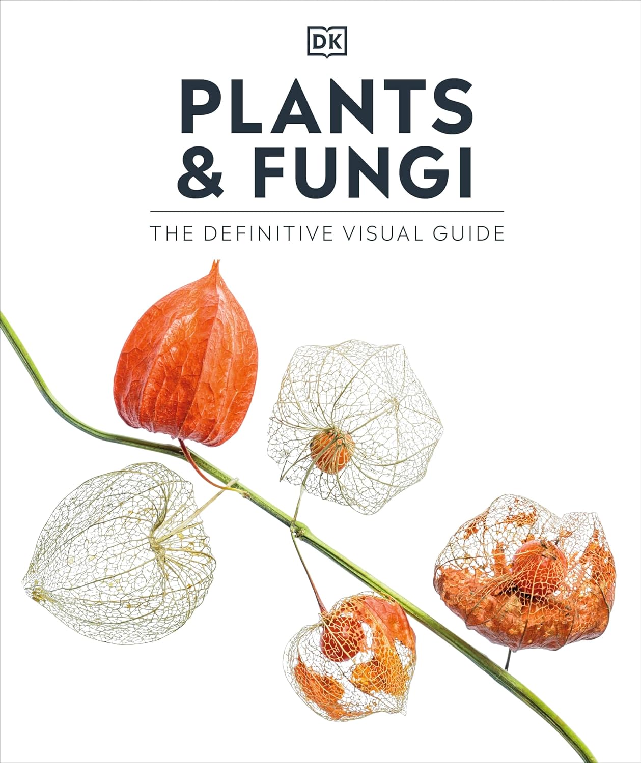 Plants and Fungi: The Definitive Visual Guide - DK Definitive Visual Encyclopedias (Hardback)