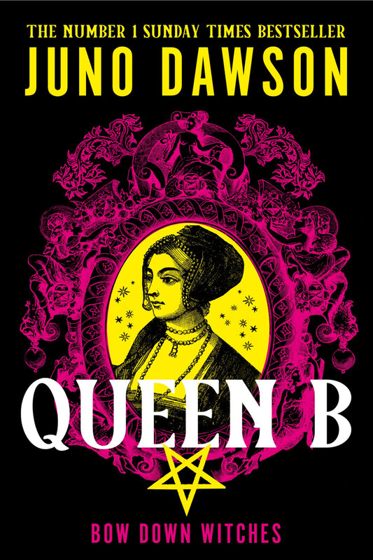 Queen B: The Story of Anne Boleyn, Witch Queen by Juno Dawson