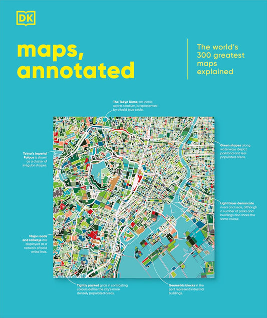Maps, Annotated: The World's 300 Greatest Maps Explained - DK Annotated (Hardback)