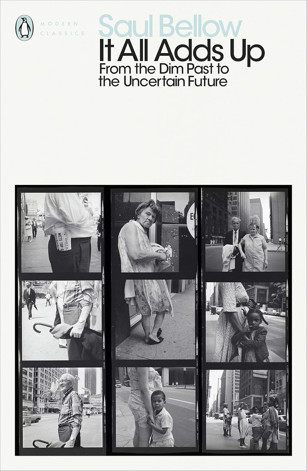 It All Adds Up: From the Dim Past to the Uncertain Future By Saul Bellow