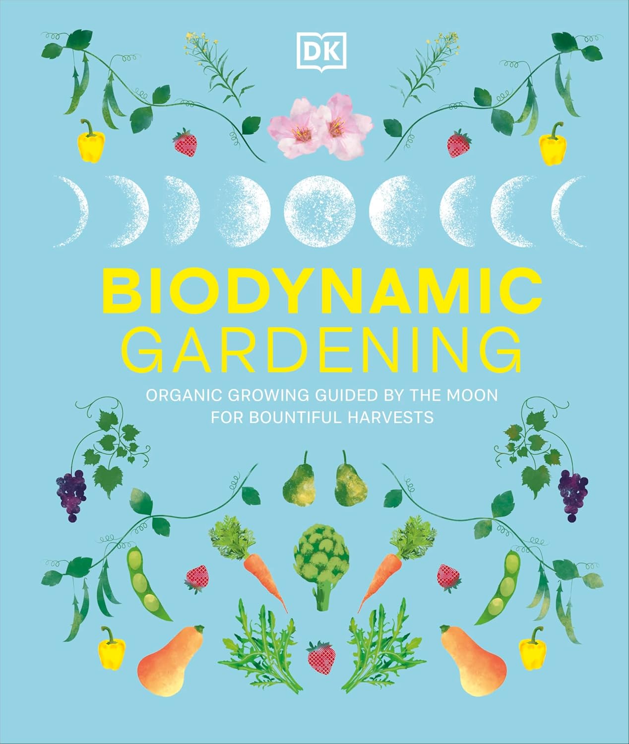 Biodynamic Gardening: Organic Growing Guided by the Moon for Bountiful Harvests (Hardback)