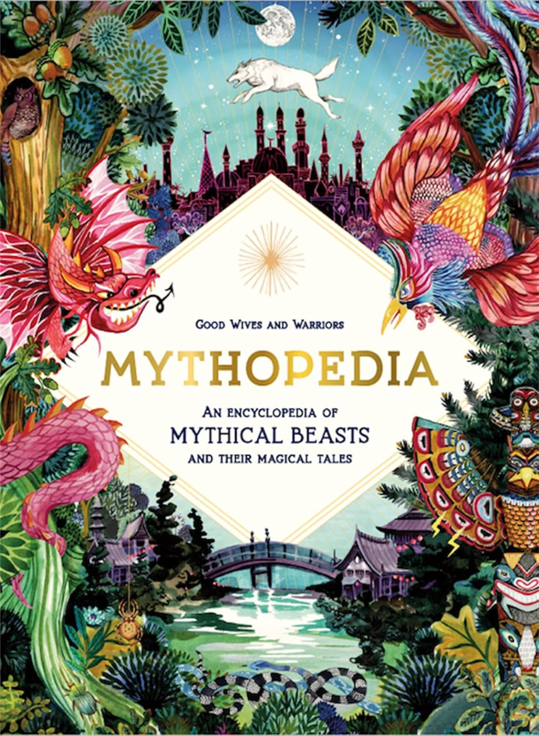 Mythopedia: An Encyclopedia of Mythical Beasts and Their Magical Tales (Hardback)