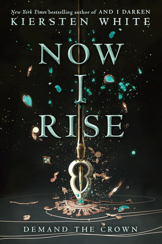 Now I Rise By Kiersten White - The Conqueror's Saga #2 (hardback)