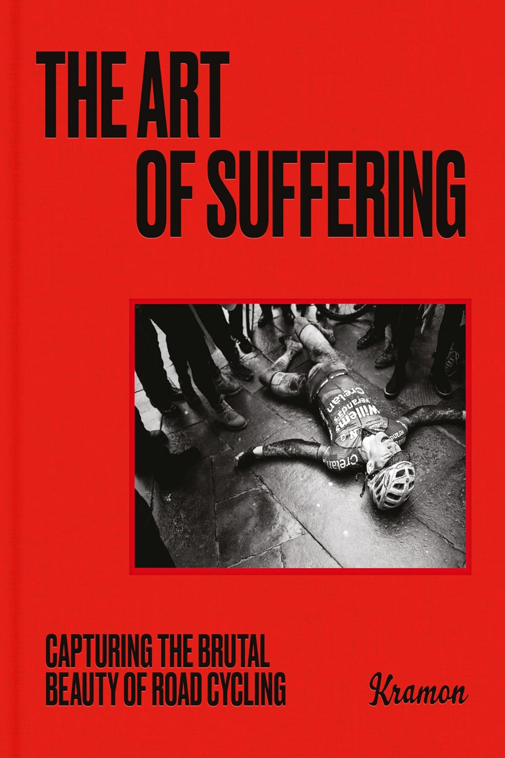 The Art of Suffering: Capturing the brutal beauty of road cycling with foreword by Wout van Aert (Hardback)