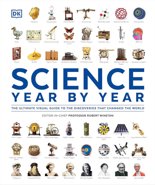 Science Year by Year: The Ultimate Visual Guide to the Discoveries that Changed the World - DK Definitive Visual Histories (Hardback)