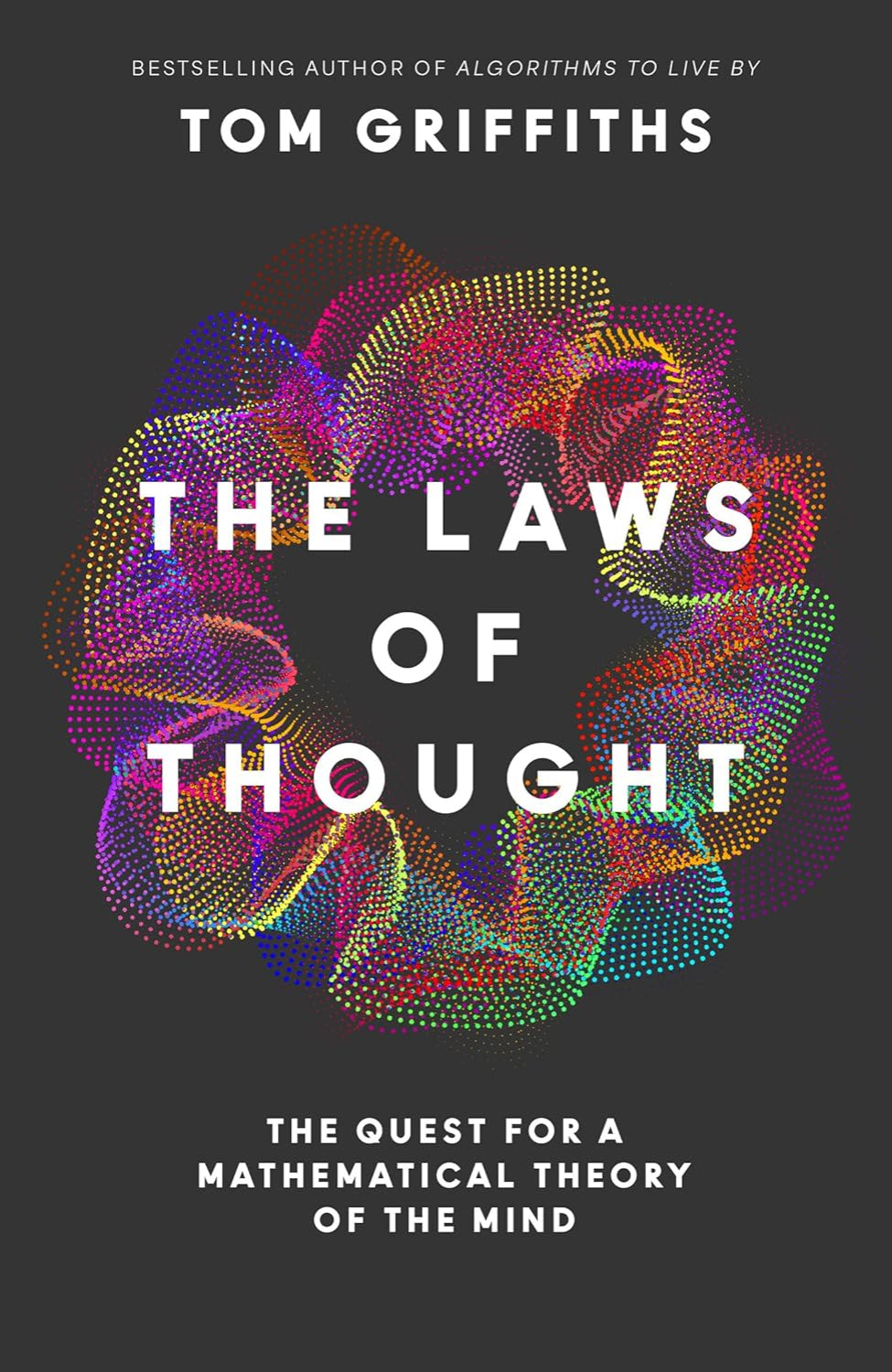 The Laws of Thought: The Quest for a Mathematical Theory of the Mind By Tom Griffiths (Hardback)