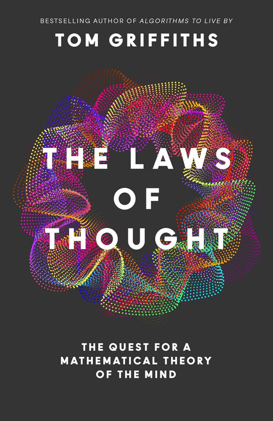 The Laws of Thought: The Quest for a Mathematical Theory of the Mind By Tom Griffiths (Hardback)