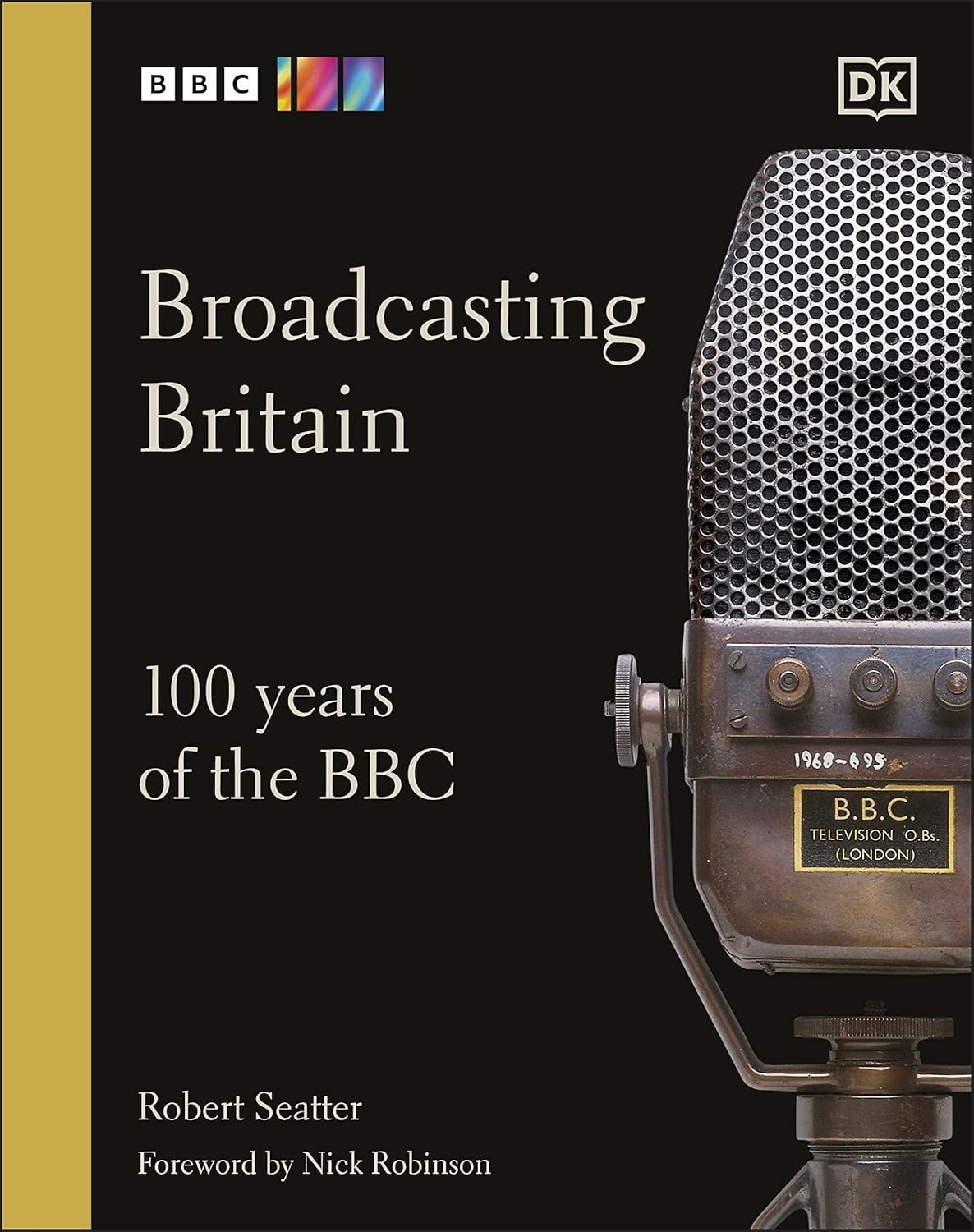 Broadcasting Britain: 100 Years of the BBC (Hardback)