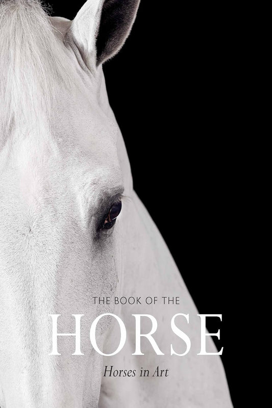The Book of the Horse: Horses in Art (The Book of: Animals in Art)