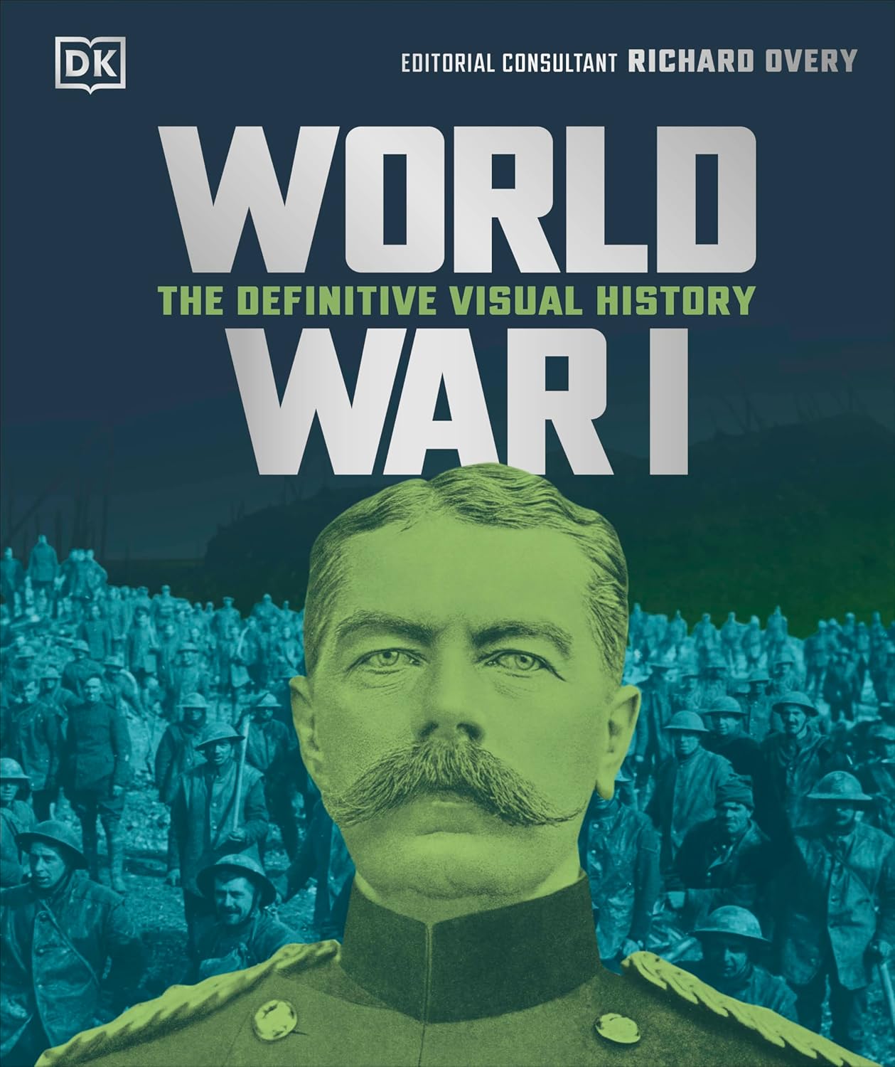 World War I: The Definitive Visual History - DK Definitive Visual Histories (Hardback)