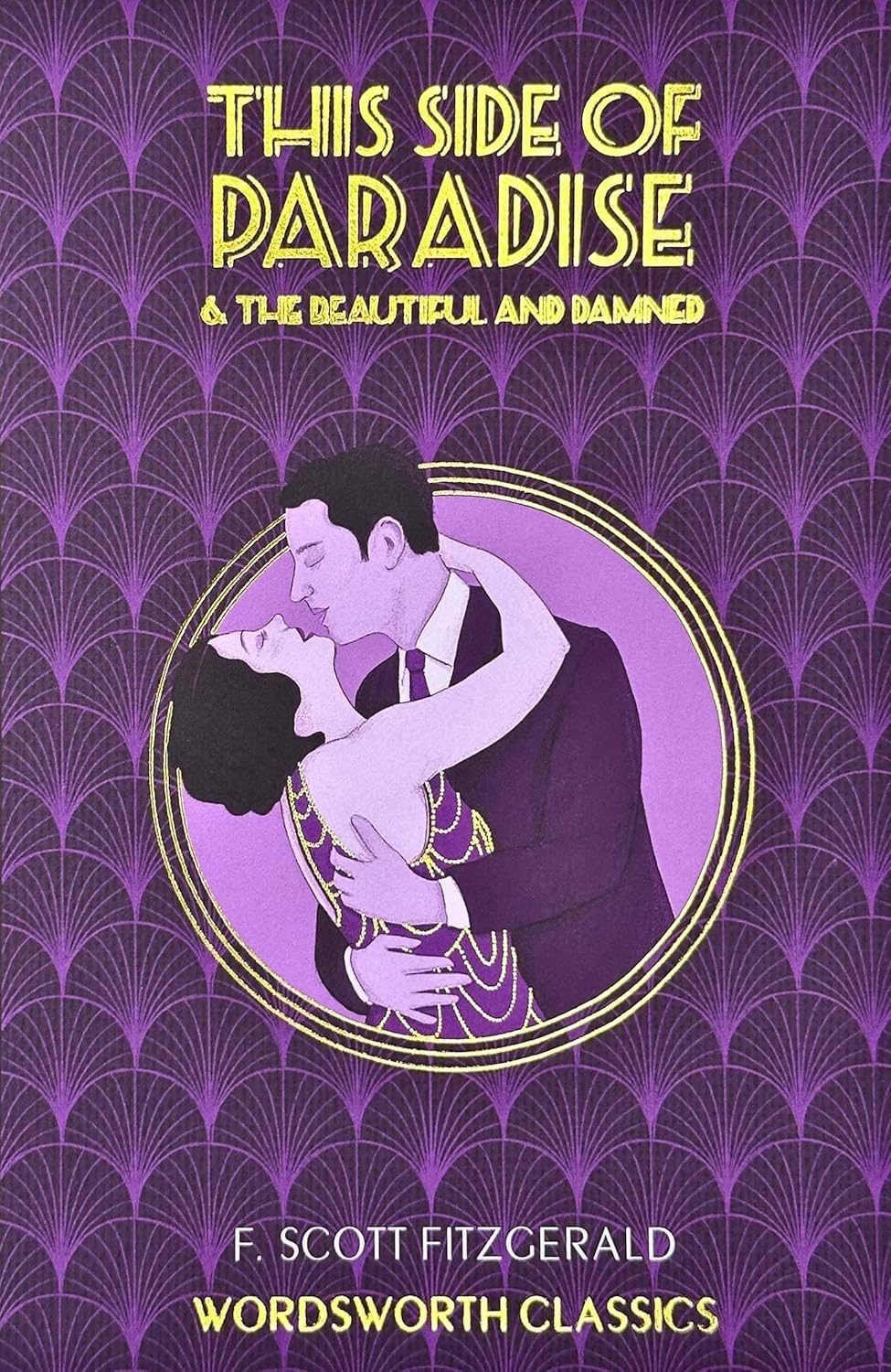 This Side of Paradise / The Beautiful and Damned - Wordsworth Classics