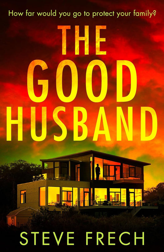 The Good Husband By Steve Frech