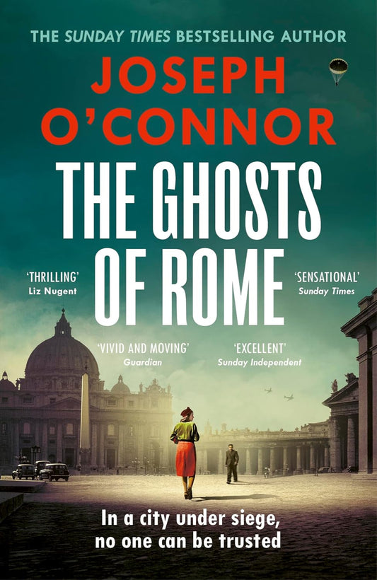 The Ghosts of Rome By Joseph O'Connor - Rome Escape Line Trilogy #2