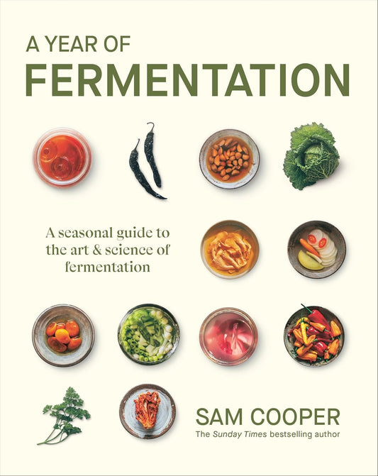 A Year of Fermentation: A Seasonal Guide to the Art & Science of Fermentation (Hardback)