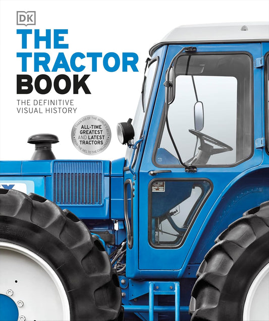 The Tractor Book: The Definitive Visual History - DK Definitive Transport Guides (Hardback)