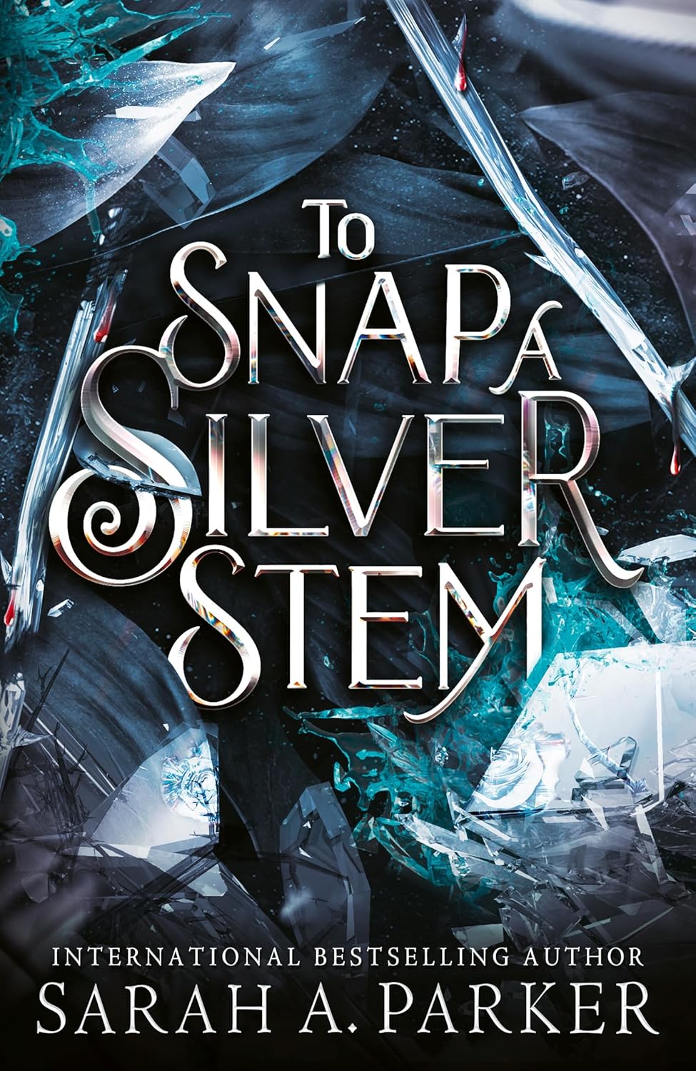 To Snap a Silver Stem By Sarah A. Parker - Crystal Bloom #2 (Hardback)