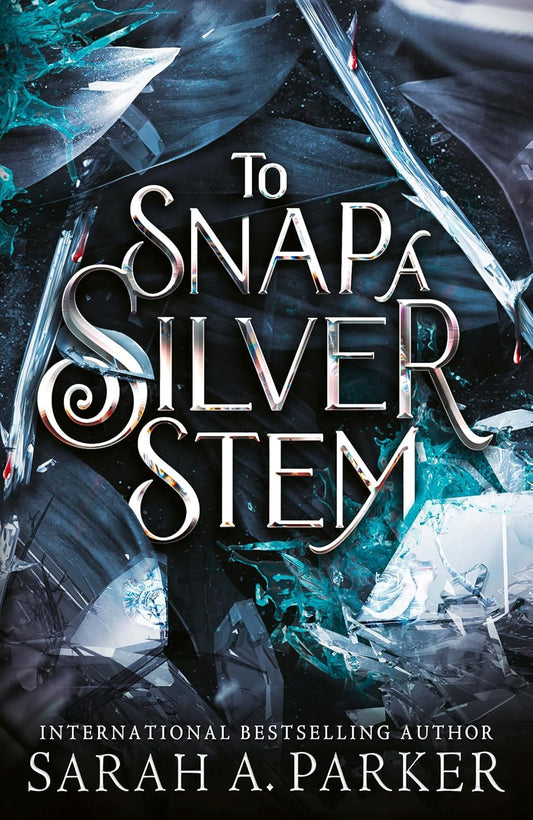 To Snap a Silver Stem By Sarah A. Parker - Crystal Bloom #2 (Hardback)