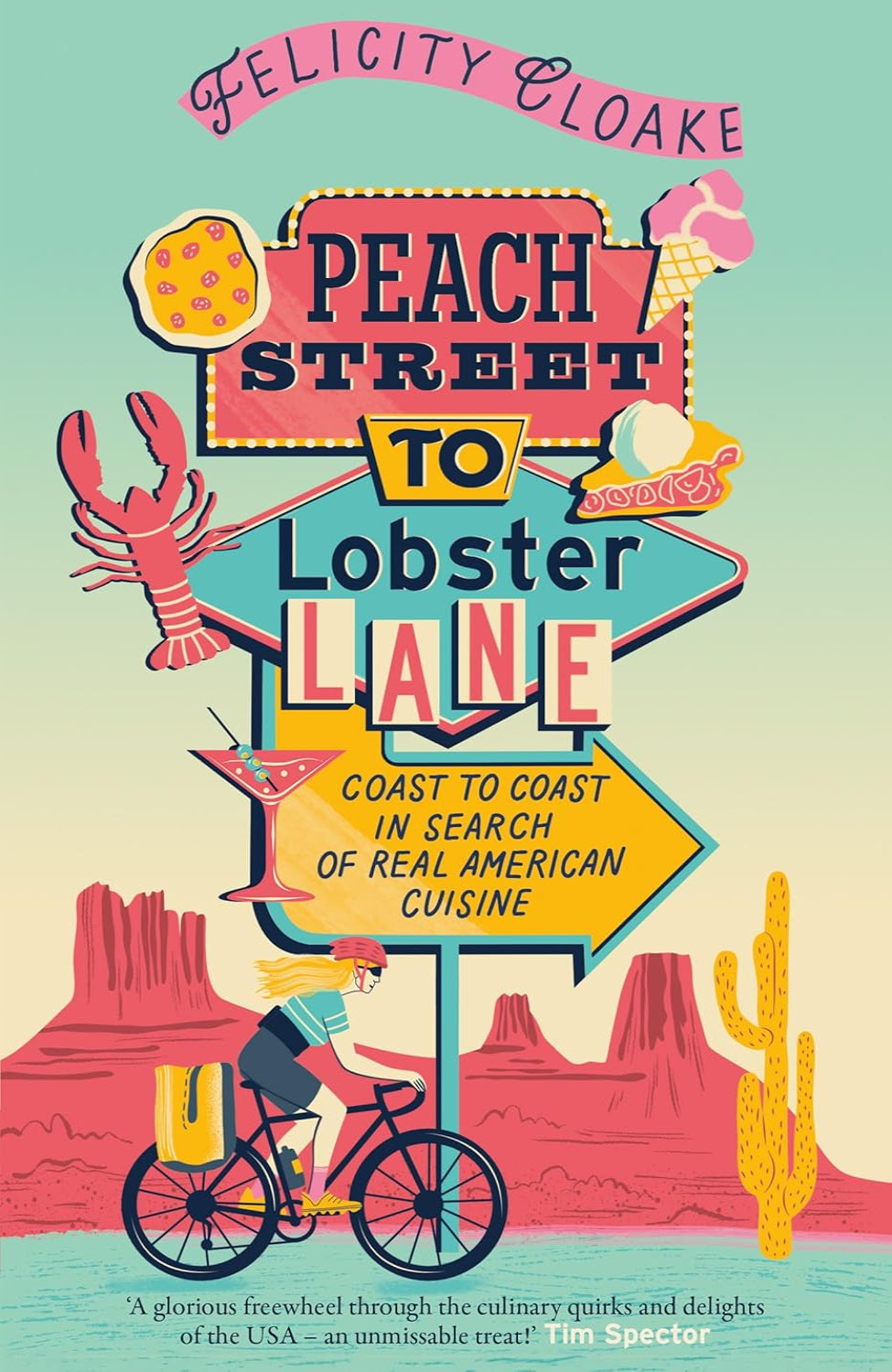 Peach Street to Lobster Lane: Coast to Coast in Search of Real American Cuisine By Felicity Cloake (Hardback)
