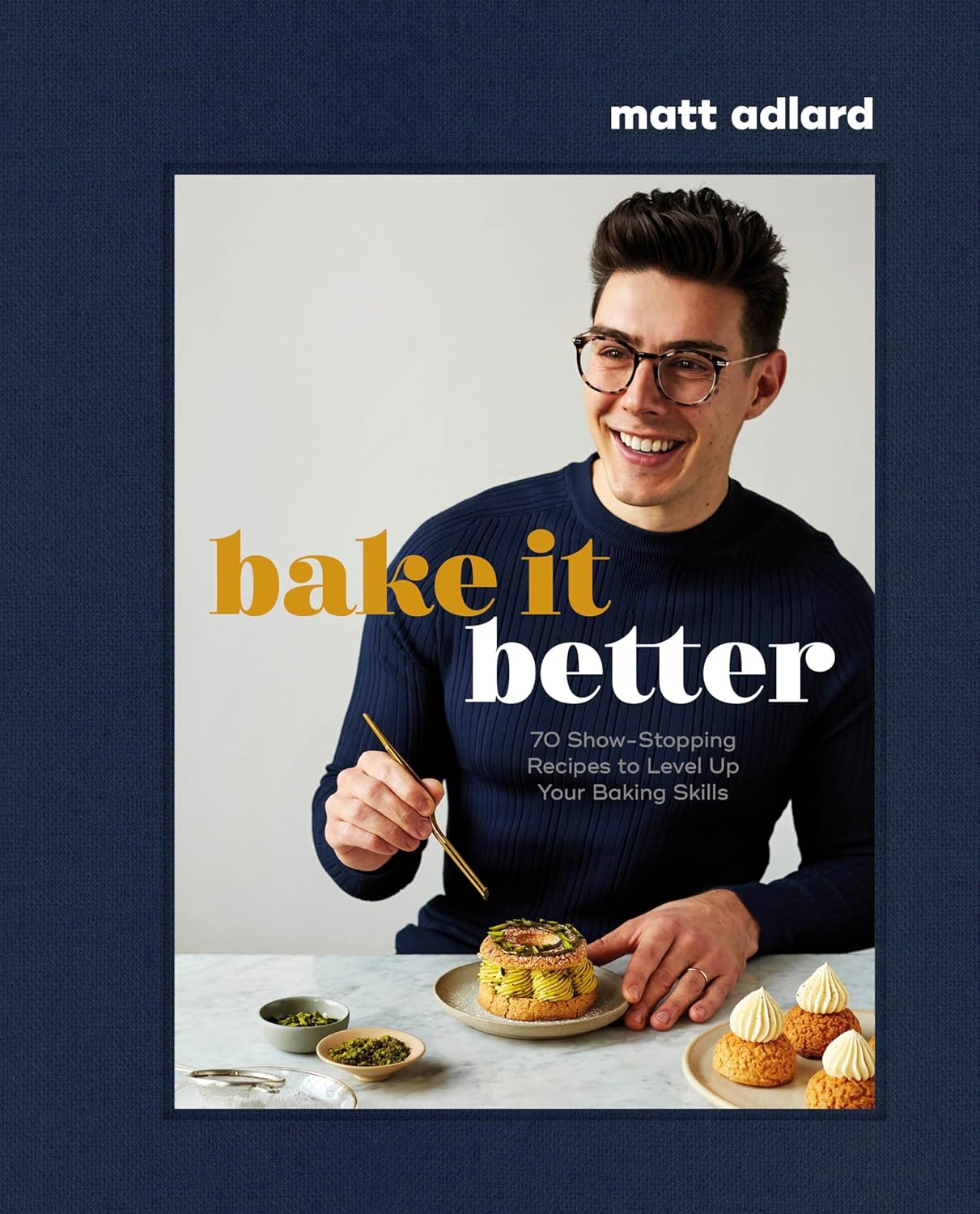 Baking Library Bake It Better: 70 Show-Stopping Recipes to Level Up Your Baking Skill ...