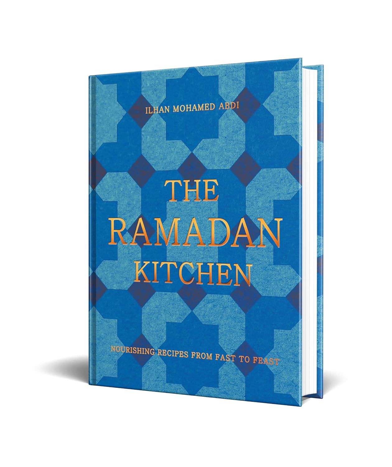 The Ramadan Kitchen: Nourishing Recipes from Fast to Feast By Ilhan Mohamed Abdi  (Hardback)