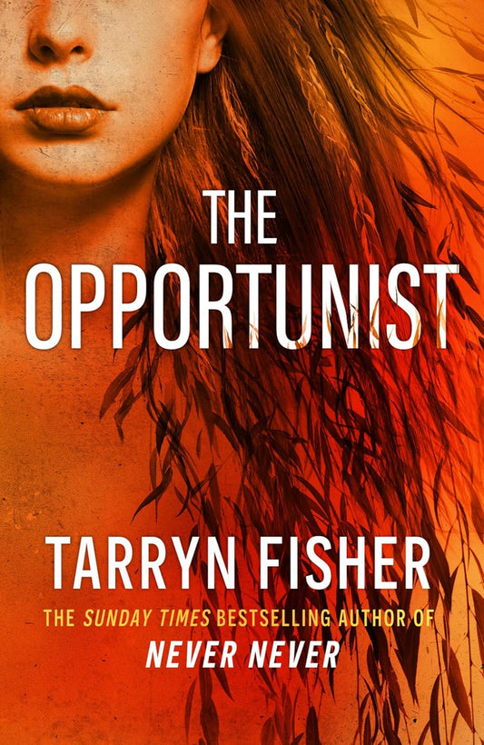 The Opportunist By Tarryn Fisher - Love Me with Lies #1