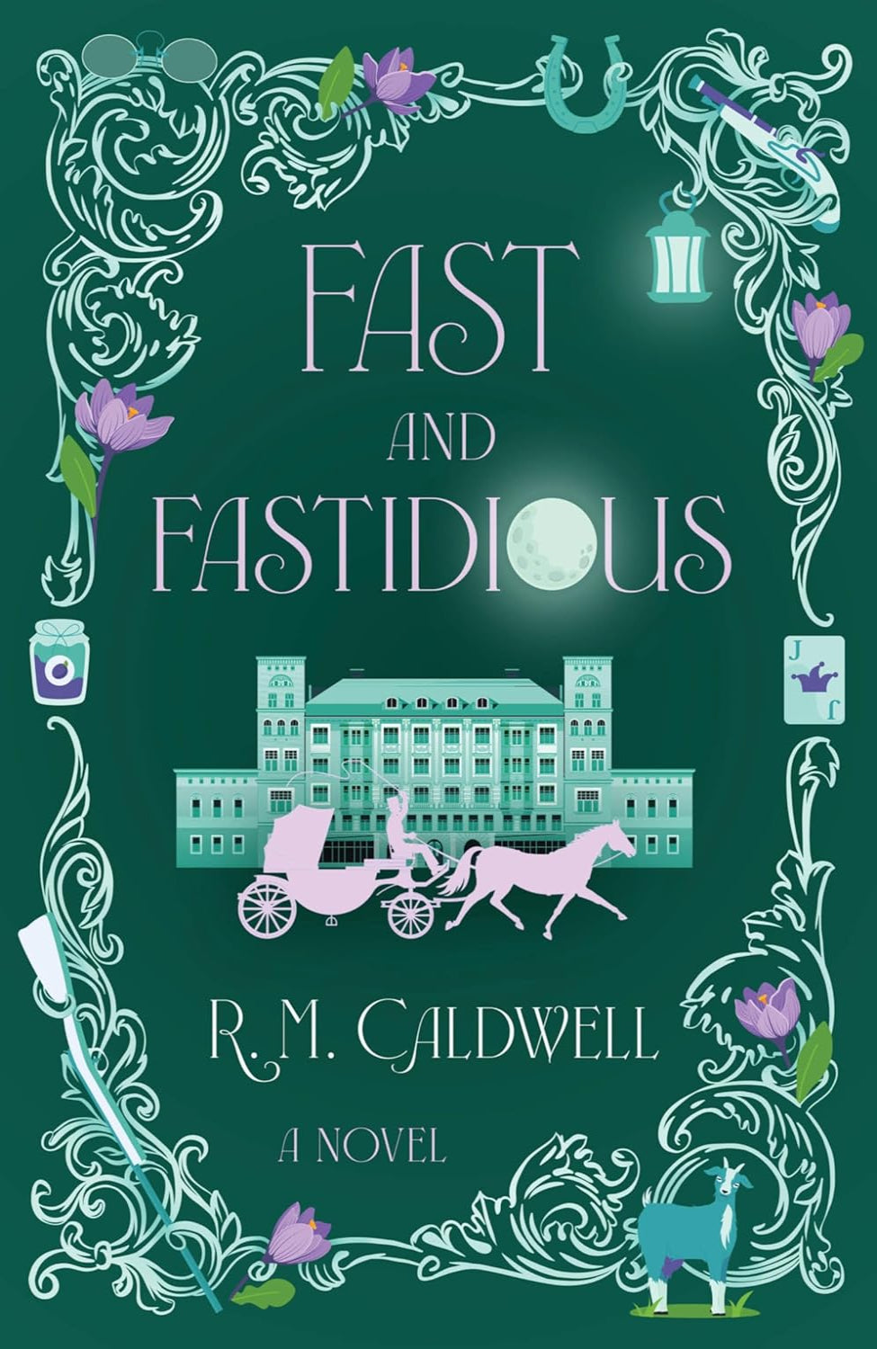 Fast and Fastidious: A Novel By R. M. Caldwell