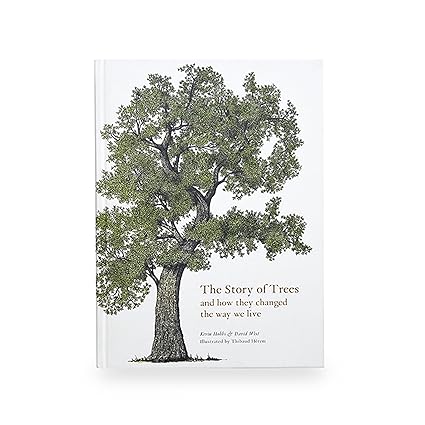 The Story of Trees: And How They Changed the Way We Live (Hardback)