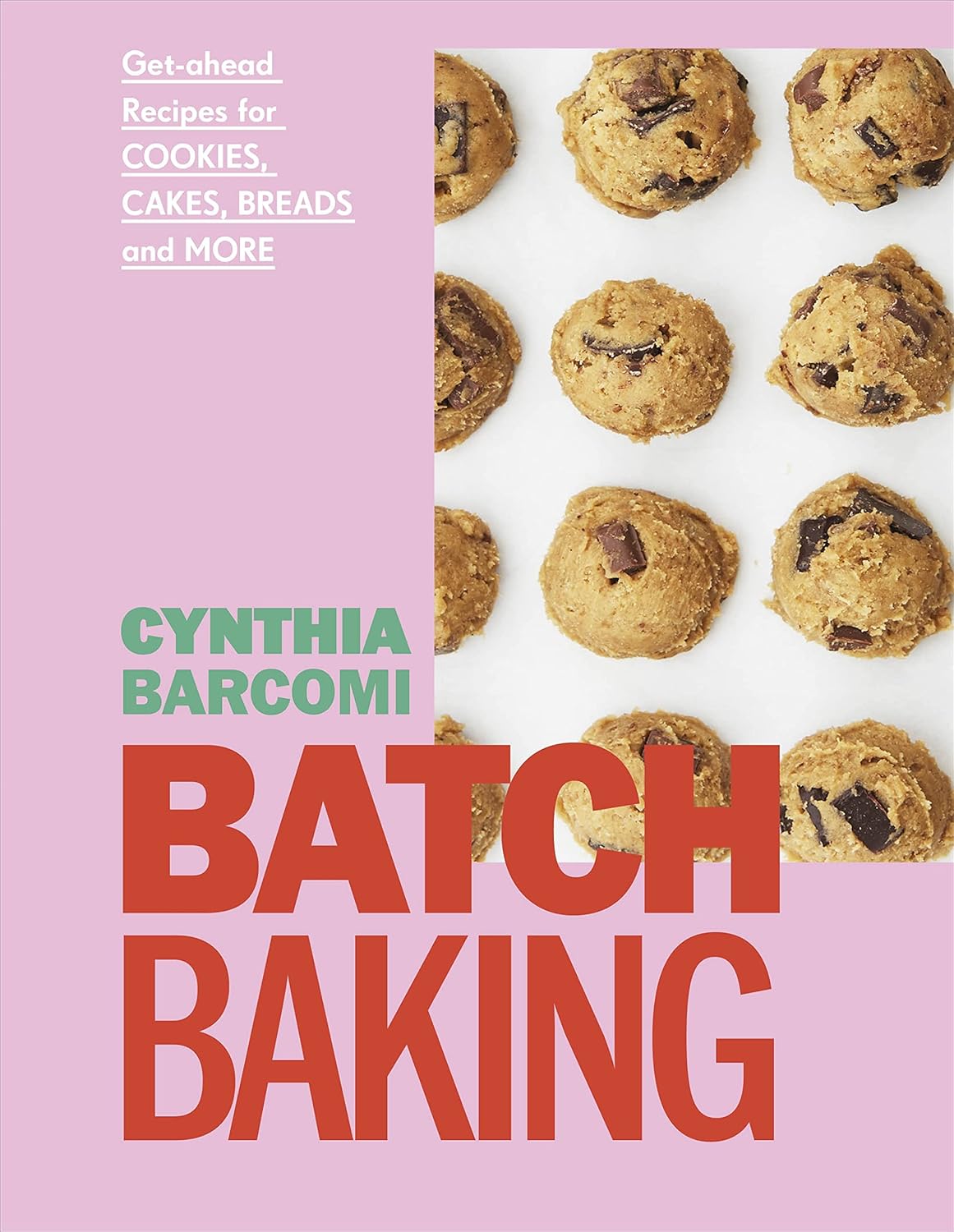 Batch Baking: Get-ahead Recipes for Cookies, Cakes, Breads and More (Hardback)