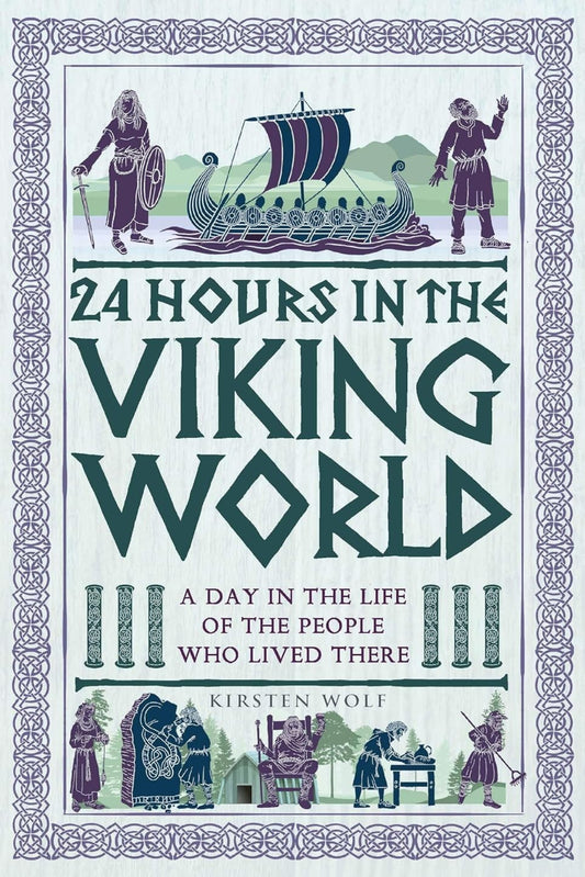 24 Hours in the Viking World: A Day in the Life of the People Who Lived There (24 Hours in Ancient History)