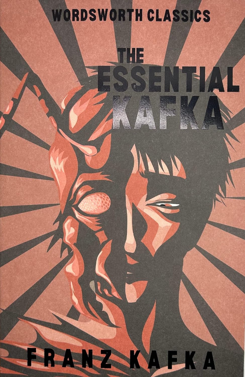 The Essential Kafka: The Castle; The Trial; Metamorphosis and Other Stories - Wordsworth Classics