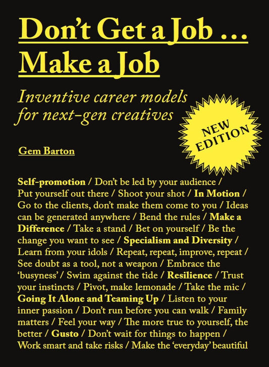 Don't Get a Job…Make a Job New Edition: Inventive career models for next-gen creatives (Paperback)