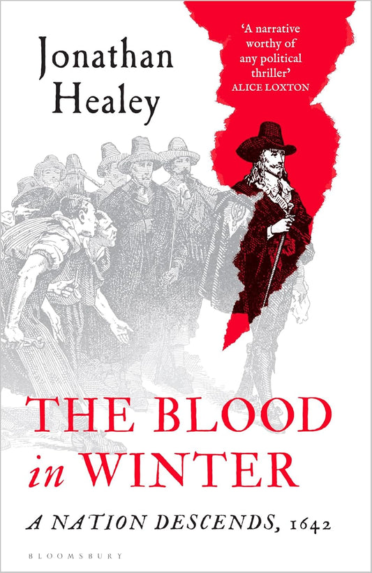 The Blood in Winter: A Nation Descends, 1642 By Jonathan Healey (hardback)