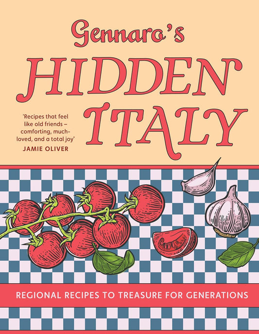 Gennaro’s Hidden Italy: Regional Recipes to Treasure for Generations (Hardback)