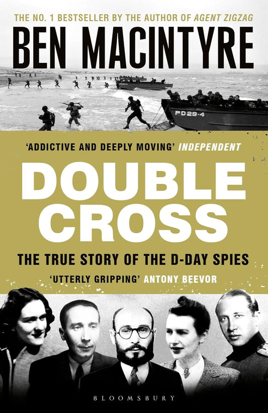Double Cross: The True Story of the D-Day Spies By Ben Macintyre