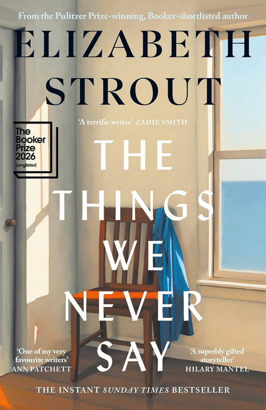 The Things We Never Say By Elizabeth Strout (Hardback)