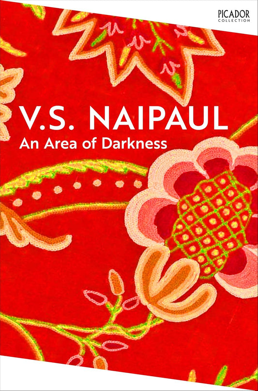 An Area of Darkness: A Discovery of India By V.S. Naipaul
