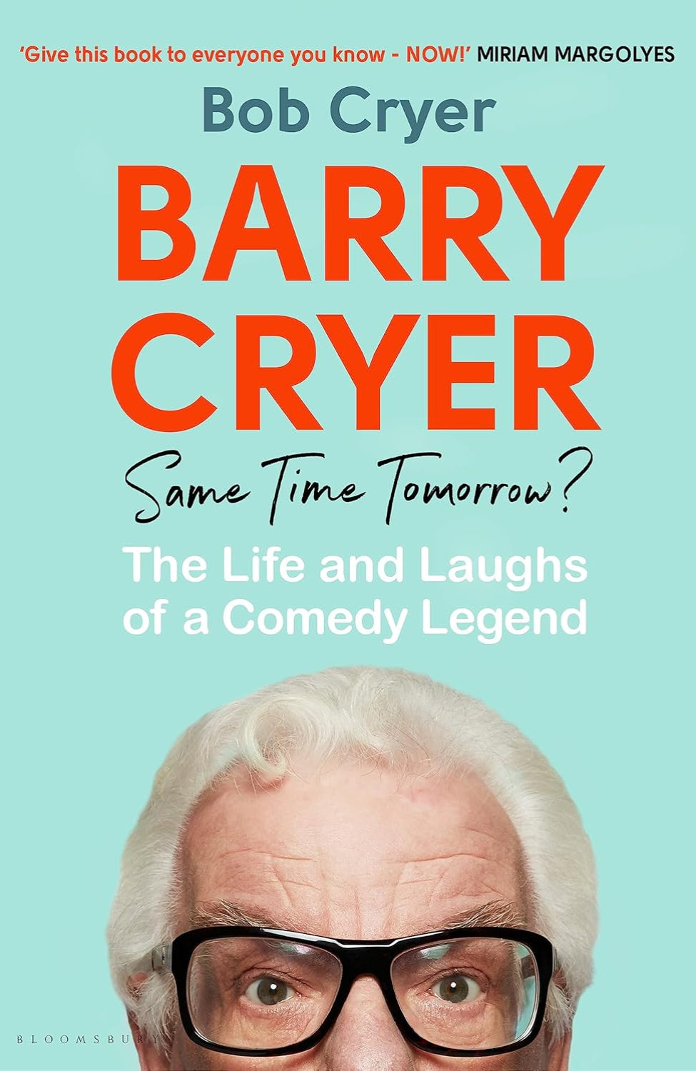 Barry Cryer: Same Time Tomorrow?: The Life and Laughs of a Comedy Legend By Bob Cryer