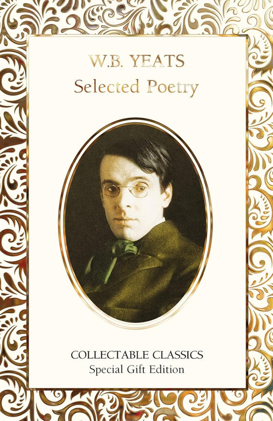 W.B. Yeats Selected Poetry - Flame Tree Collectable Classics (Hardback)