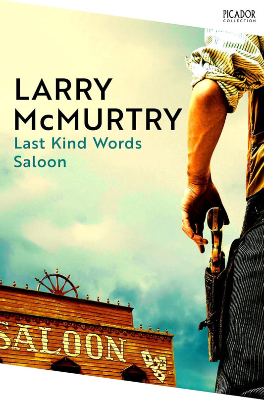 The Last Kind Words Saloon By Larry McMurtry