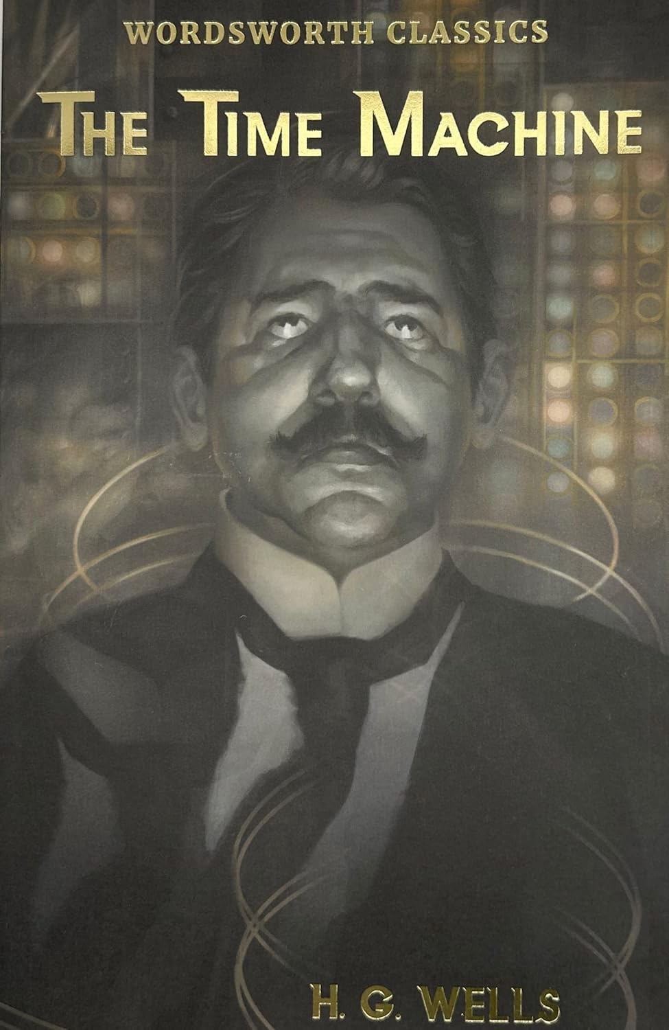 The Time Machine and Other Works By H.G. Wells - Wordsworth Classics